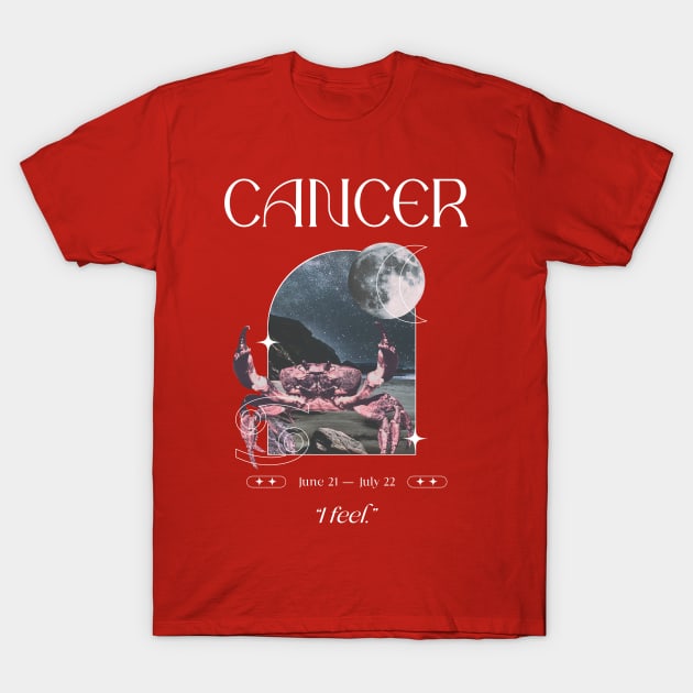 I feel Cancer Zodiac Sign T-Shirt by Pisceandaydreamer